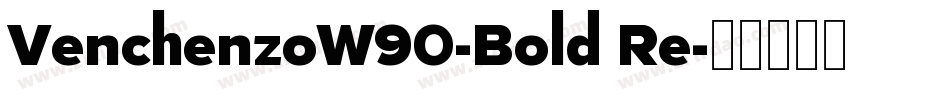 VenchenzoW90-Bold Re字体转换